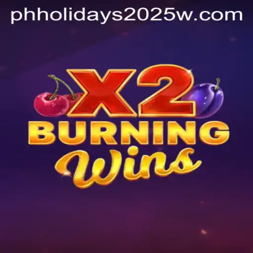 Experience the Thrill of BurningWinsX2 Amidst Upcoming PH Holidays 2025