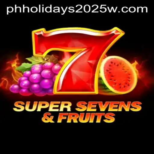 Exploring 7SuperSevensFruits and Celebrating PH Holidays 2025