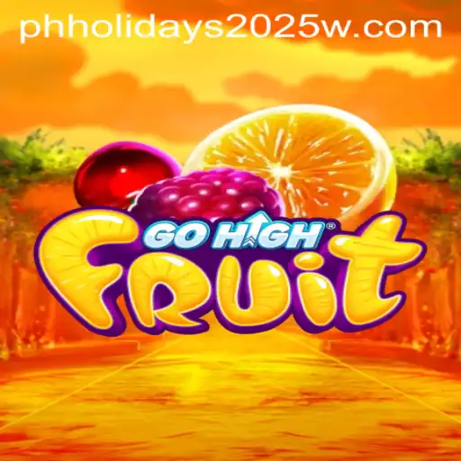 GoHighFruit: The Exciting Game to Play During PH Holidays 2025