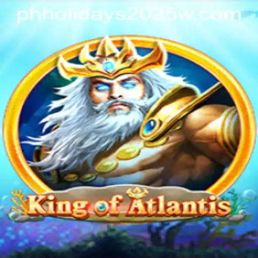 King of Atlantis: An In-Depth Exploration and Its Connection to PH Holidays 2025