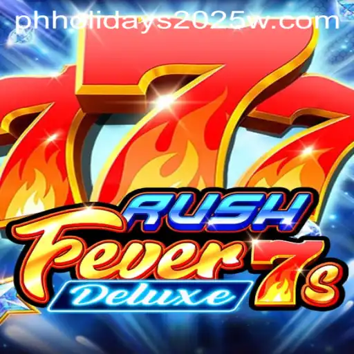 RushFever7sDeluxe: A Thrilling Journey Through Gameplay and Philippine Holidays 2025
