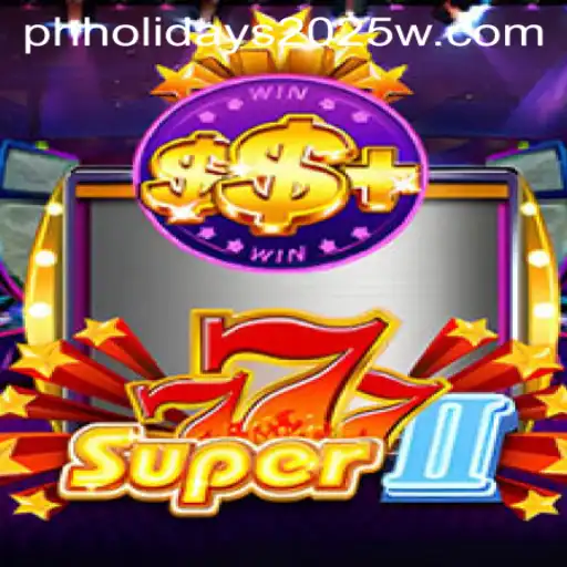 Exploring Super777II: A Thrilling Gaming Experience Perfectly Timed for PH Holidays 2025